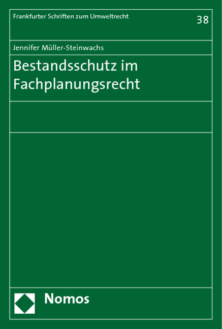 Bestandsschutz im Fachplanungsrecht - Jennifer M&uuml;ller-Steinwachs