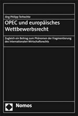 OPEC und europ&auml;isches Wettbewerbsrecht - J&ouml;rg Philipp Terhechte