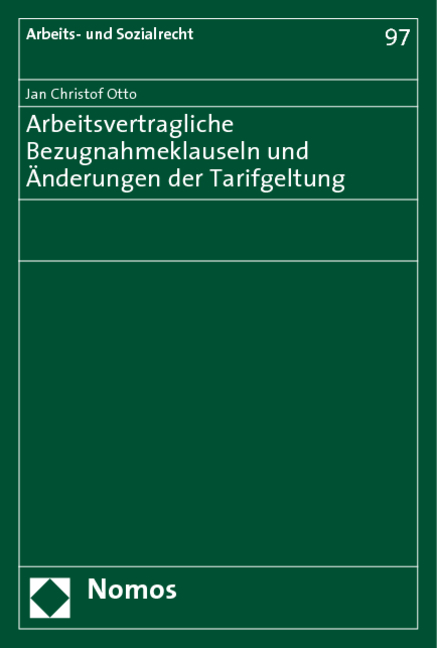 Arbeitsvertragliche Bezugnahmeklauseln und &Auml;nderungen der Tarifgeltung - Jan Christof Otto