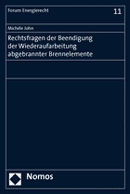 Rechtsfragen der Beendigung der Wiederaufarbeitung abgebrannter Brennelemente