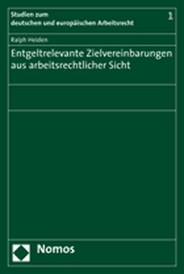 Entgeltrelevante Zielvereinbarungen aus arbeitsrechtlicher Sicht - Ralph Heiden