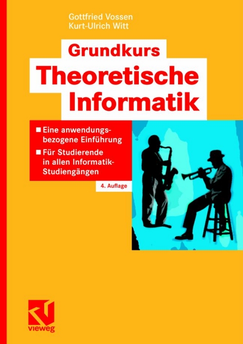 Grundkurs Theoretische Informatik - Gottfried Vossen, Kurt-Ulrich Witt