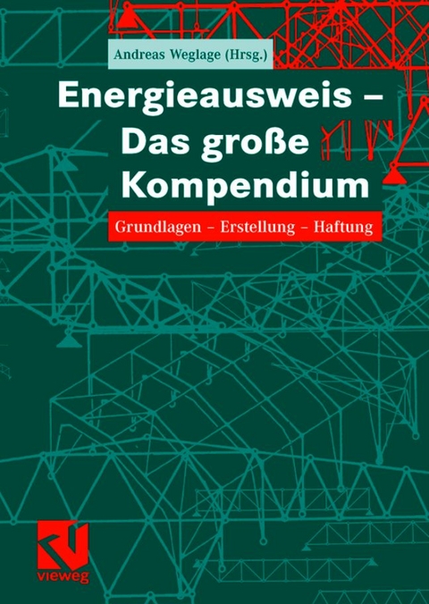 Energieausweis - Das gro&szlig;e Kompendium - Andreas Weglage, Thomas Gramlich, Bernd Pauls, Stefan Pauls, Ralf Schmelich, Iris Pawliczek