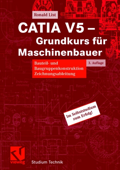 CATIA V5 - Grundkurs f&uuml;r Maschinenbauer - Ronald List