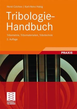 Tribologie-Handbuch - Horst Czichos, Karl-Heinz Habig