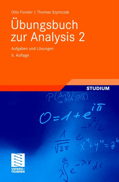 Übungsbuch zur Analysis 2 - Otto Forster, Thomas Szymczak