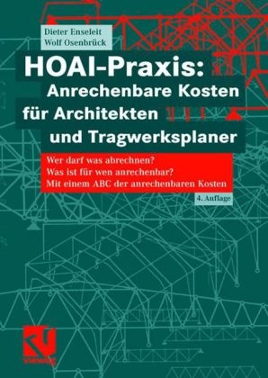 HOAI-Praxis: Anrechenbare Kosten f&uuml;r Architekten und Tragwerksplaner - Dieter Enseleit, Christoph Bubert