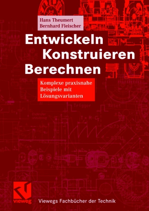Entwickeln Konstruieren Berechnen - Hans Theumert, Bernhard Fleischer