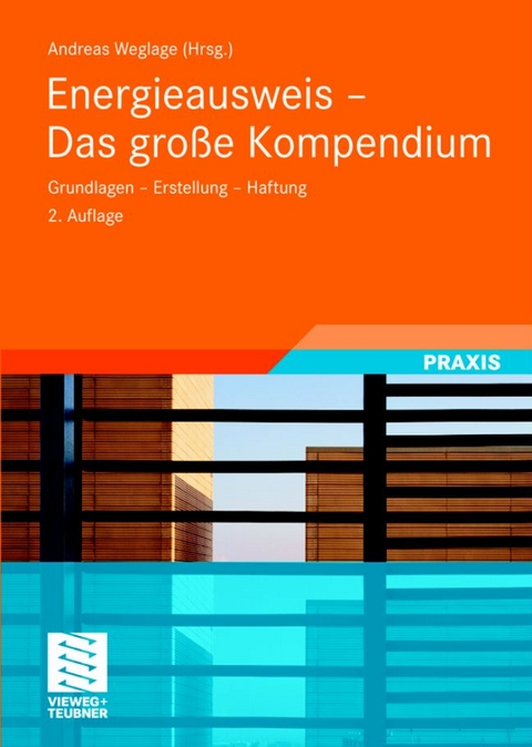 Energieausweis - Das gro&szlig;e Kompendium - Andreas Weglage, Thomas Gramlich, Bernd Pauls, Stefan Pauls, Ralf Schmelich, Iris Pawliczek