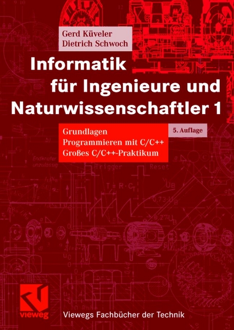 Informatik f&uuml;r Ingenieure und Naturwissenschaftler 1 - Gerd K&uuml;veler, Dietrich Schwoch