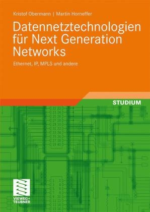 Datennetztechnologien f&uuml;r Next Generation Networks - Kristof Obermann, Martin Horneffer
