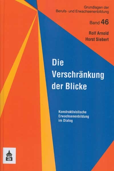 Die Verschr&auml;nkung der Blicke - Rolf Arnold, Horst Siebert