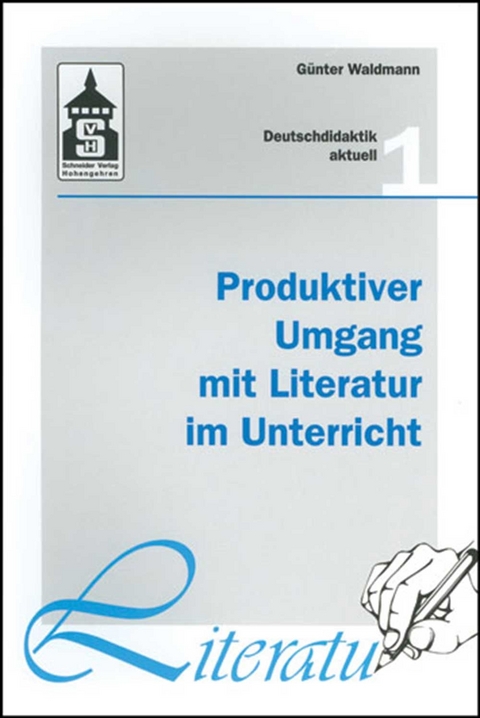 Produktiver Umgang mit Literatur im Unterricht - G&uuml;nter Waldmann