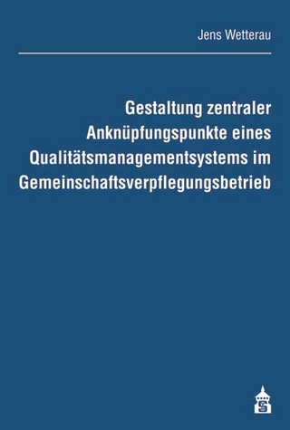Gestaltung zentraler Anknüpfungspunkte eines Qualitätsmanagementsystems im Gemeinschaftsverpflegungsbetrieb