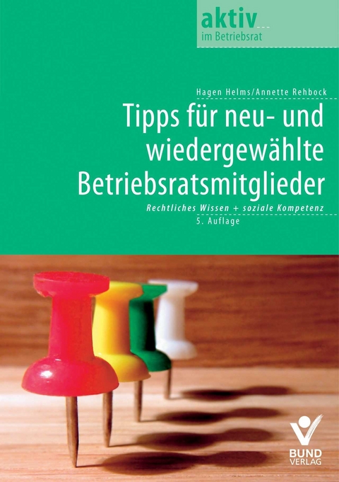 Tipps für neu- und wiedergewählte Betriebsratsmitglieder - Annette Rehbock, Hagen Helms