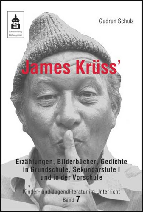 James Kr&uuml;ss' Erz&auml;hlungen, Bilderb&uuml;cher und Gedichte in der Vorschule, Grundschule und Sekundarstufe I - Gudrun Schulz