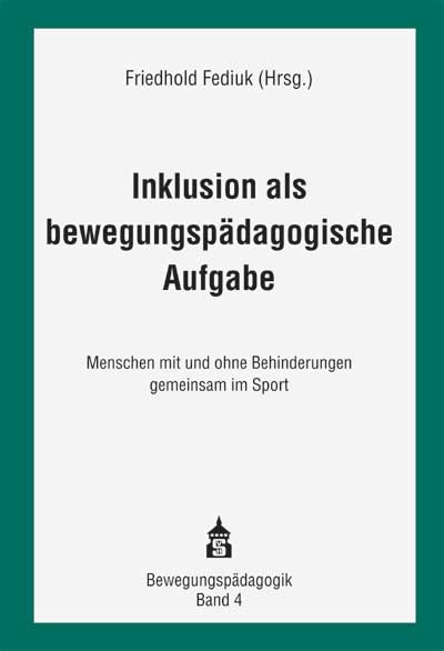 Inklusion als bewegungsp&auml;dagogische Aufgabe - 