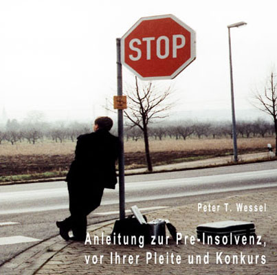 Anleitung zur Pre-Insolvenz vor Ihrer Pleite und Konkurs - Peter T Wessel