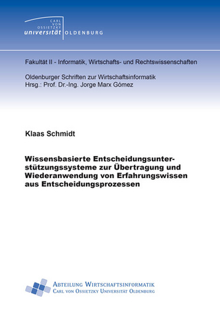 Wissensbasierte Entscheidungsunterstützungssysteme zur Übertragung und Wiederanwendung von Erfahrungswissen aus Entscheidungsprozessen