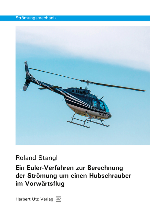Ein Euler-Verfahren zur Berechnung der Strömung um einen Hubschrauber im Vorwärtsflug - Roland Stangl