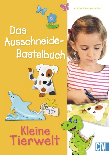 Das Ausschneide-Bastelbuch: Kleine Tierwelt - Andrea Küssner-Neubert