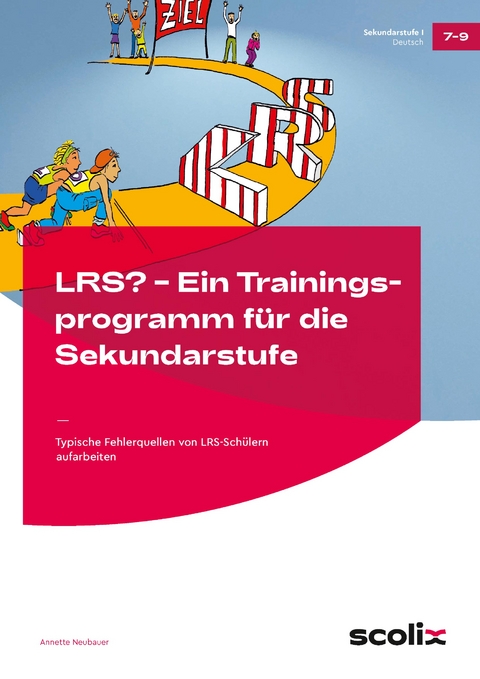LRS? - Ein Trainingsprogramm f&uuml;r die Sekundarstufe - Annette Neubauer
