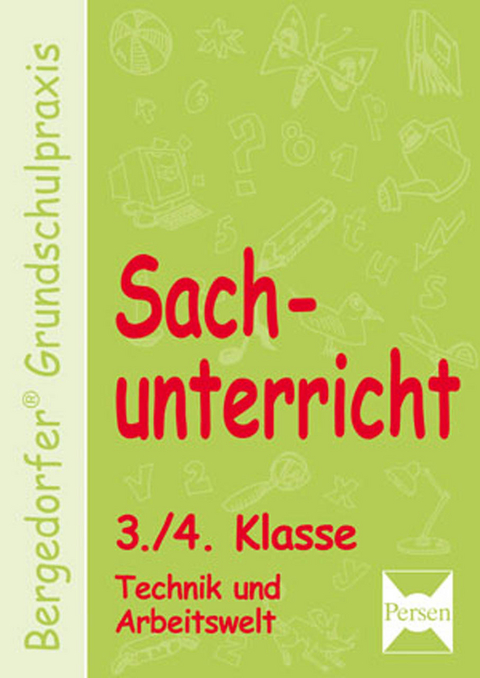 Sachunterricht - 3./4. Kl., Technik u. Arbeitswelt - Mona Dechant, Karl-Walter Kohrs, Joachim Weyers
