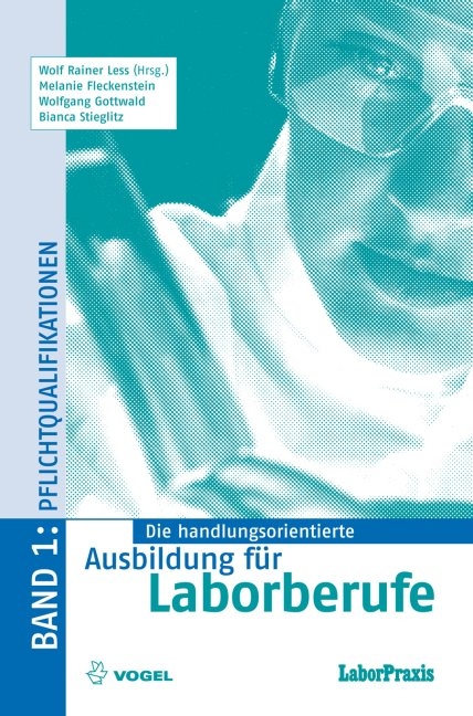 Die handlungsorientierte Ausbildung f&uuml;r Laborberufe / Pflichtqualifikationen - Wolf R Less, Melanie Fleckenstein, Wolfgang Gottwald, Bianca Stieglitz