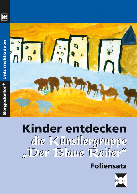 Kinder entdecken "Der blaue Reiter" - Foliensatz - Kerstin Bommer, Angelika Hofmockel