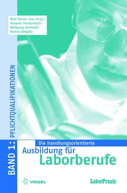 Die handlungsorientierte Ausbildung f&uuml;r Laborberufe / Pflichtqualifikationen - Melanie Fleckenstein, Wolfgang Gottwald, Bianca Stieglitz, Wolf R Less