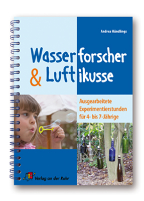 Wasserforscher und Luftikusse - Andrea H&uuml;ndlings