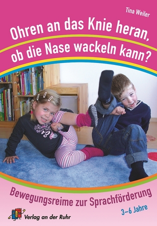 Ohren an das Knie heran, ob die Nase wackeln kann?