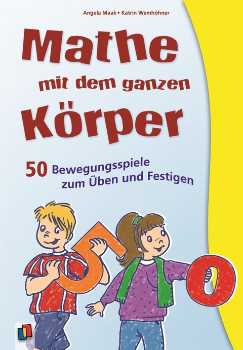 Mathe mit dem ganzen K&ouml;rper - Angela Maak, Katrin Barth