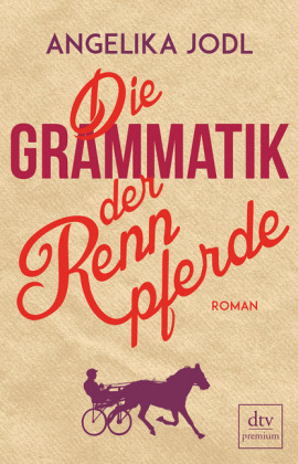 Die Grammatik der Rennpferde - Angelika Jodl