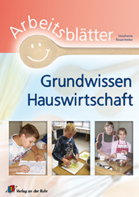 Arbeitsbl&auml;tter Grundwissen Hauswirtschaft - Stephanie Rosentreter