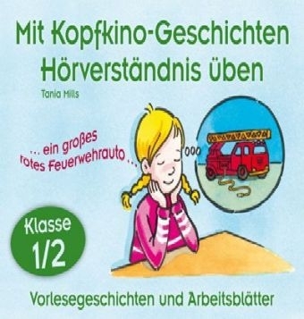 Mit Kopfkino-Geschichten H&ouml;rverst&auml;ndnis &uuml;ben - Klasse 1/2 - Tania Mills