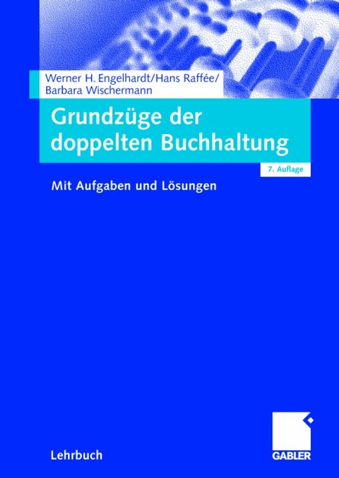 Grundz&uuml;ge der doppelten Buchhaltung - Werner H. Engelhardt, Hans Raff&eacute;e, Barbara Wischermann