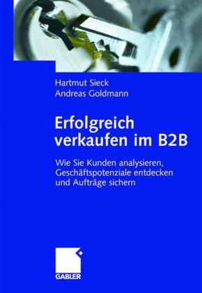 Erfolgreich verkaufen im B2B - Hartmut Sieck, Andreas Goldmann