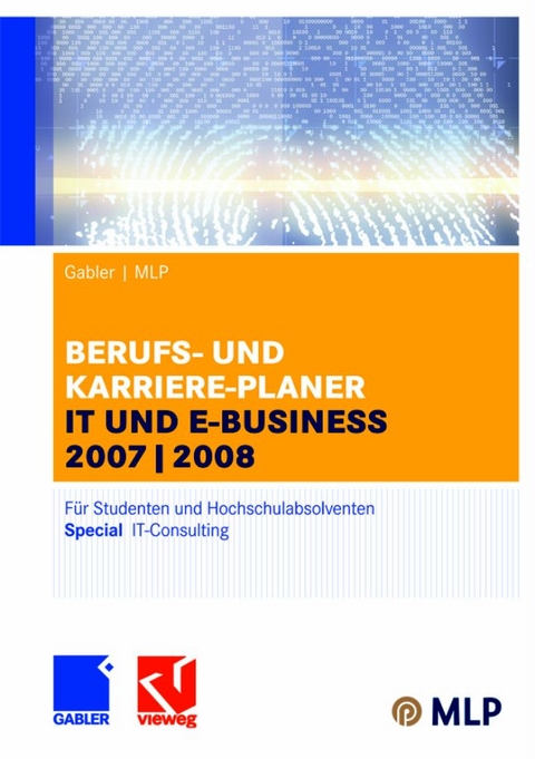 Gabler /MLP Berufs- und Karriere-Planer IT und e-business 2007/2008 - Dunja Reulein, Elke Pohl, Ralf Wettlaufer, Alfred Brink, Ursula Ernst-Auch, Manfred Faber, Lilli Wilken, J&uuml;rgen Hesse, Hans Ch Schrader, Silke Siems, Volker Zwick