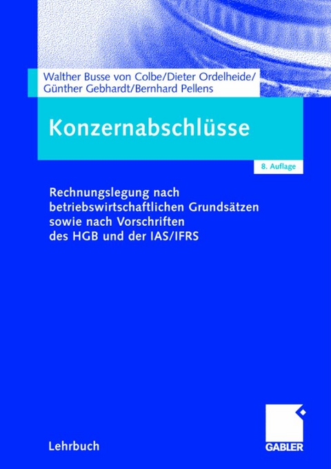 Konzernabschl&uuml;sse - Walther Busse von Colbe, Dieter Ordelheide, G&uuml;nther Gebhardt, Bernhard Pellens