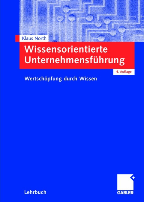Wissensorientierte Unternehmensf&uuml;hrung - Klaus North