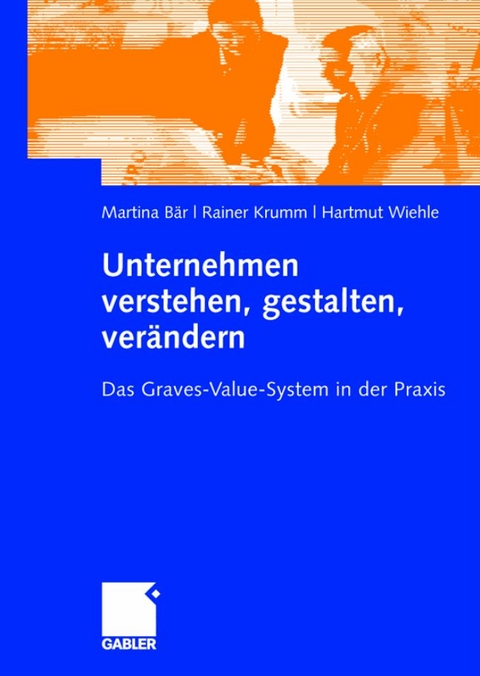 Unternehmen verstehen, gestalten, ver&auml;ndern - Martina B&auml;r, Rainer Krumm, Hartmut Wiehle