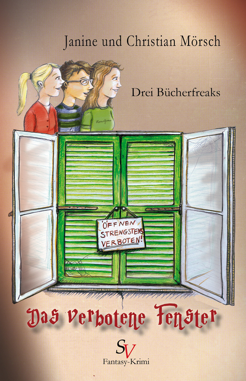 Drei B&uuml;cherfreaks - Das verbotene Fenster - Christian M&ouml;rsch, Janine M&ouml;rsch