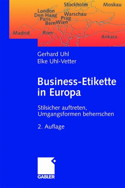 Business-Etikette in Europa - Gerhard Uhl, Elke Uhl-Vetter