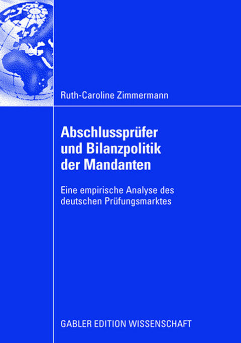 Abschlusspr&uuml;fer und Bilanzpolitik der Mandanten - Ruth-Caroline Zimmermann