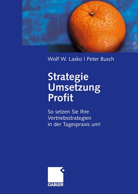 Strategie - Umsetzung - Profit - Wolf Lasko, Peter Busch