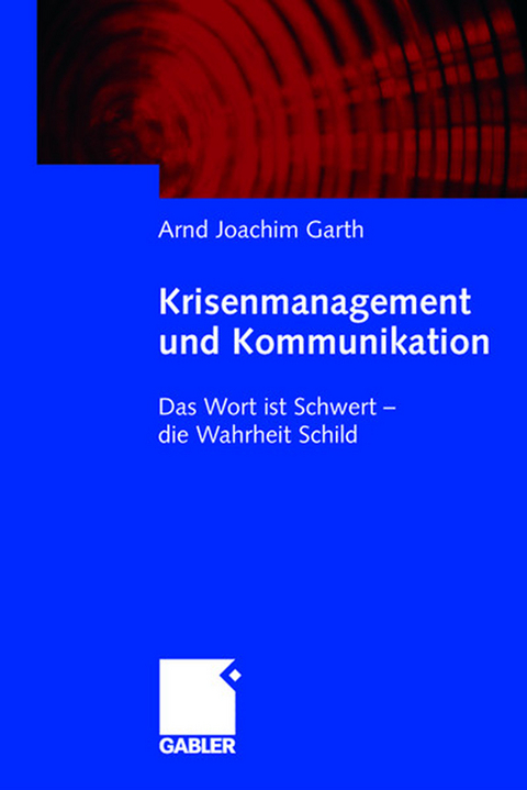 Krisenmanagement und Kommunikation - Arnd Joachim Garth