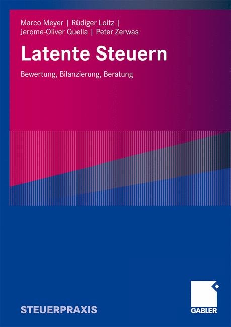 Latente Steuern - Marco Meyer, R&uuml;diger Loitz, Jerome-Oliver Quella, Peter Zerwas