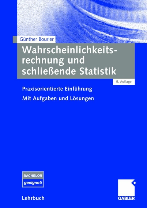 Wahrscheinlichkeitsrechnung und schlie&szlig;ende Statistik - G&uuml;nther Bourier