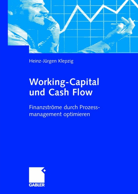 Working-Capital und Cash Flow - Heinz-J&uuml;rgen Klepzig